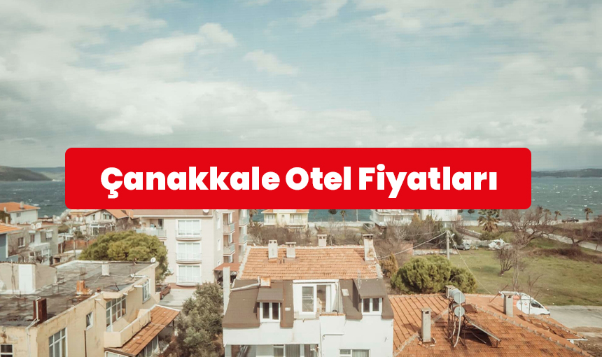 Çanakkale Otel Fiyatları